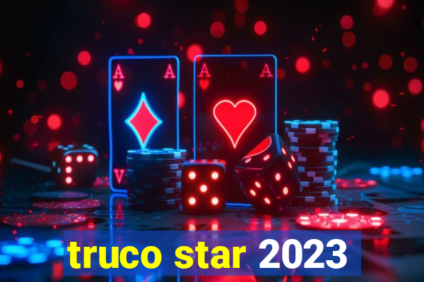 truco star 2023